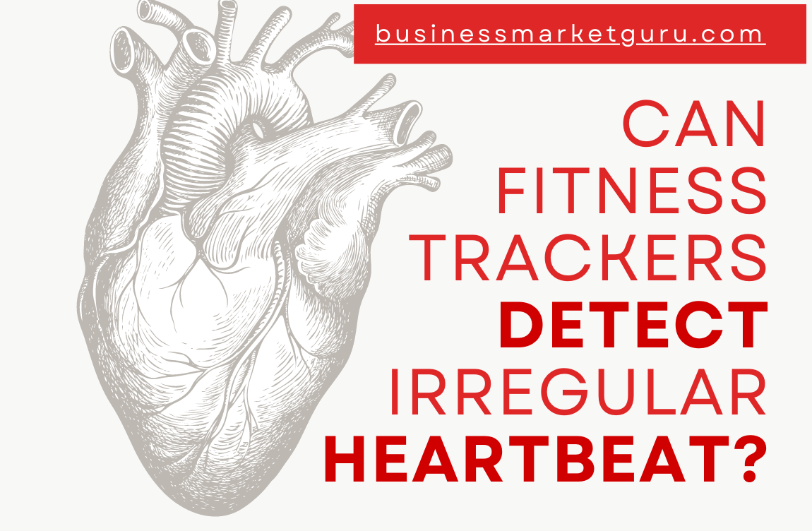 Can Fitness Trackers Detect Irregular Heartbeat?